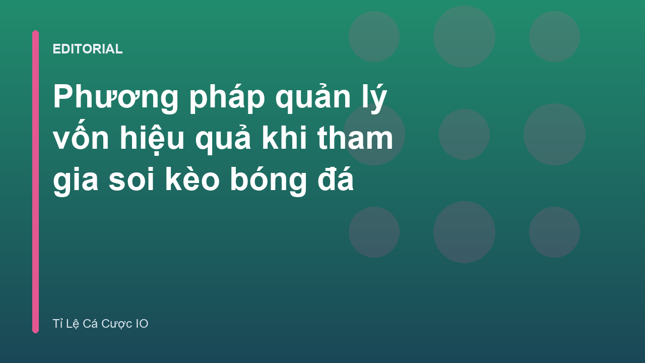 Phương pháp quản lý vốn trong cá cược bóng đá