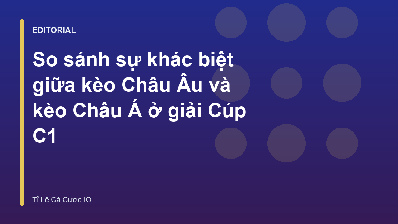 So sánh kèo Châu Âu và kèo Châu Á